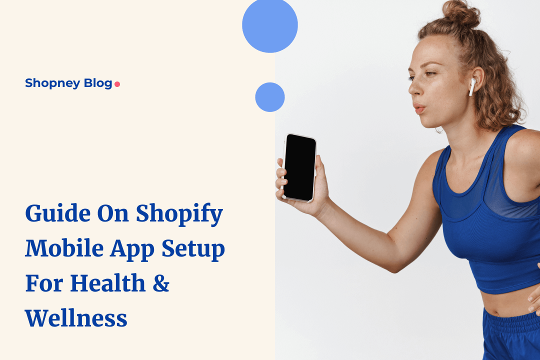 Guide to set up a Shopify store mobile app for health and wellness