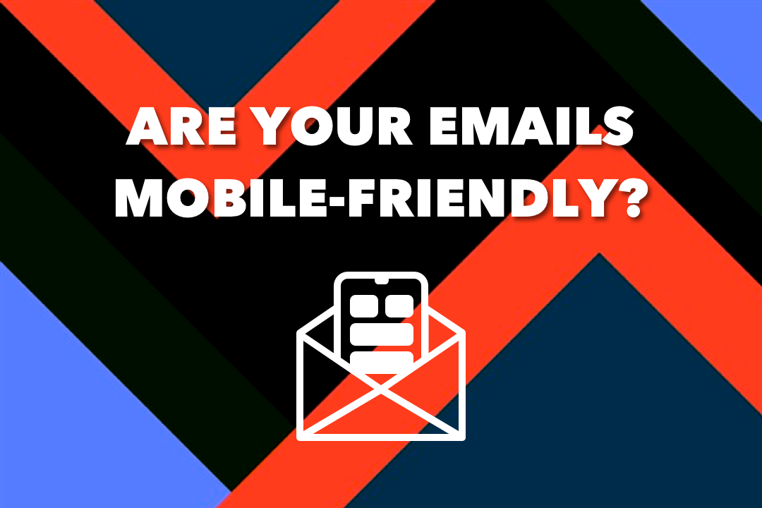 How to Create The Ultimate Mobile-Friendly Email Marketing Plan