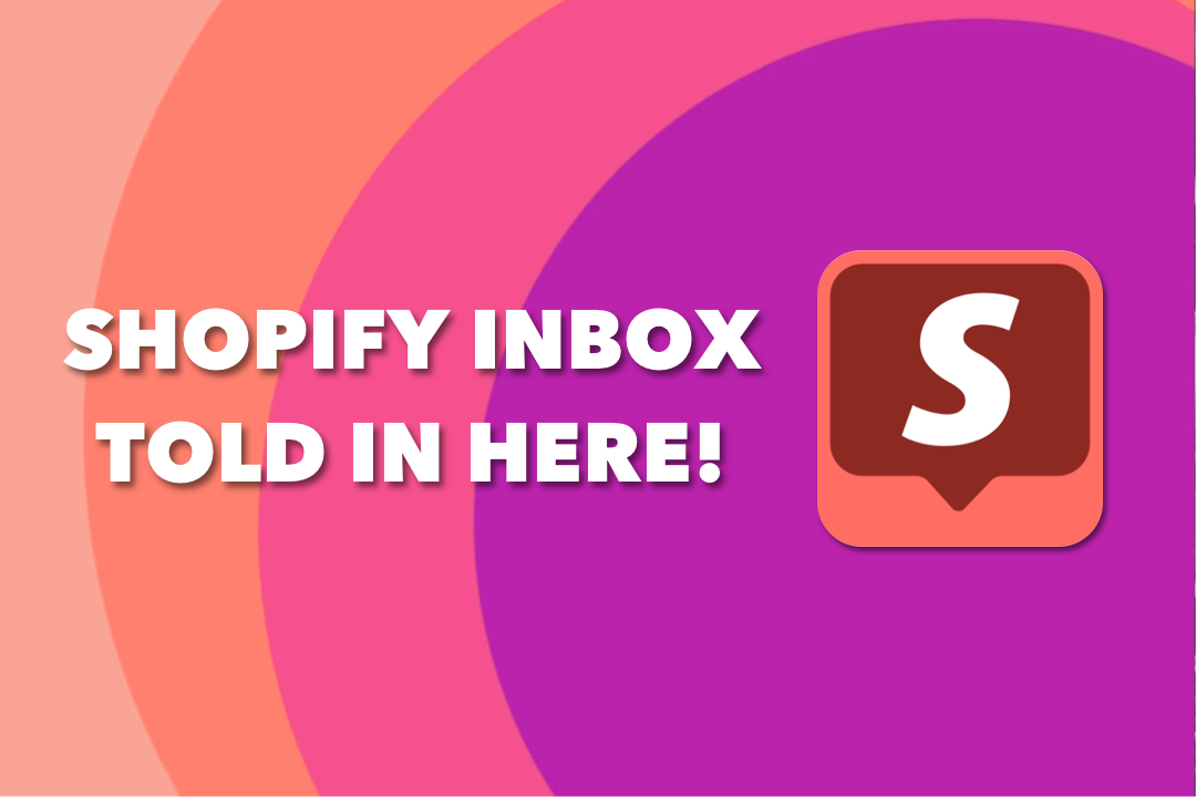 Shopify Inbox: Ultimate Guide To Get The Best Out of It For Your Shopify Store
