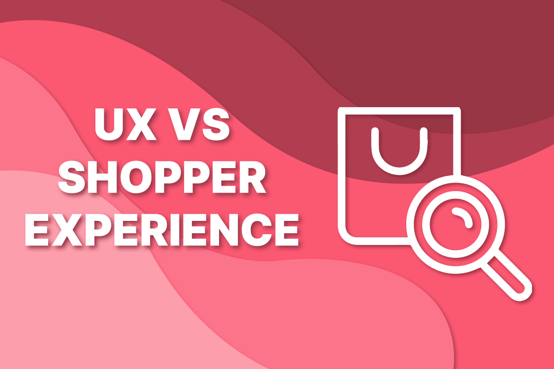 User Experience vs Shopper Experience in eCommerce