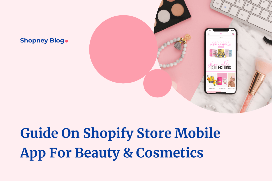 Complete Guide on Setting Up a Shopify Store Mobile App for Beauty and Cosmetics