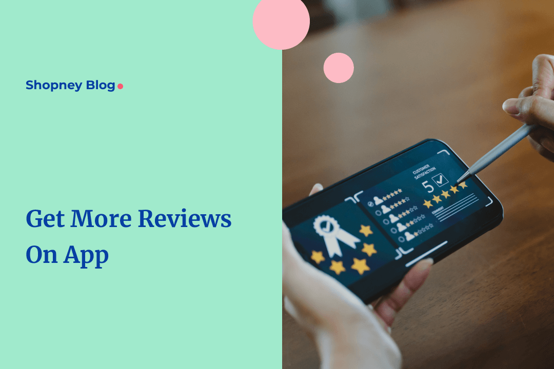 How to Get More Reviews and Ratings in and on your Shopify eCommerce Mobile App?