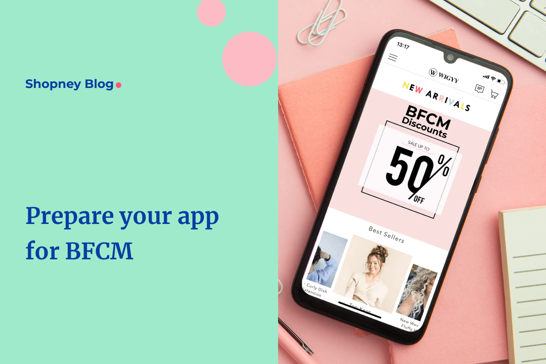 How to Prepare Your Shopify eCommerce Mobile App to Increase BFCM Sales?