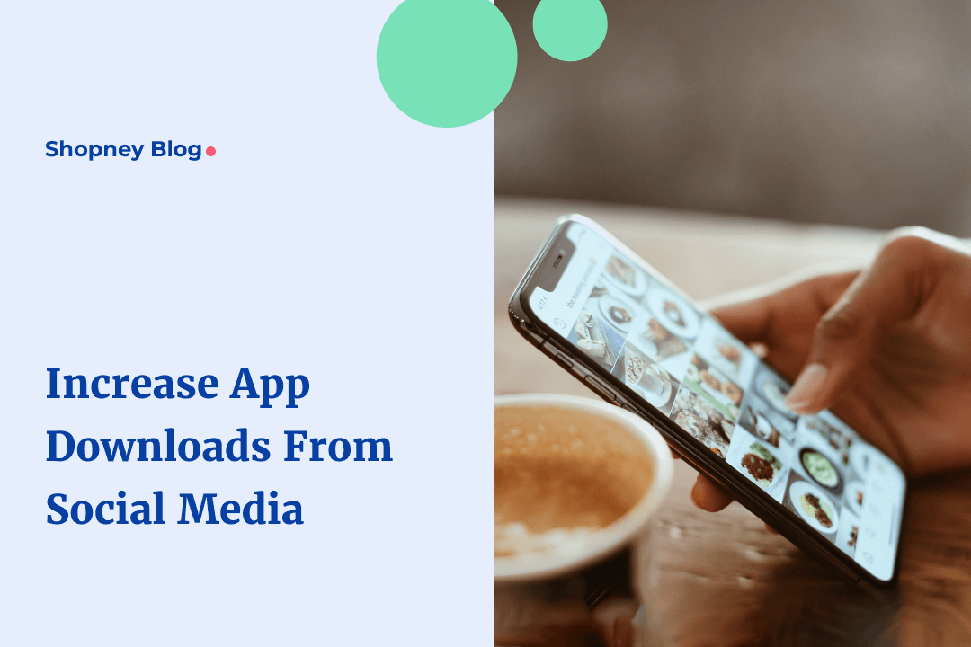 How to Use Social Media to Promote Your Shopify Store Mobile App?