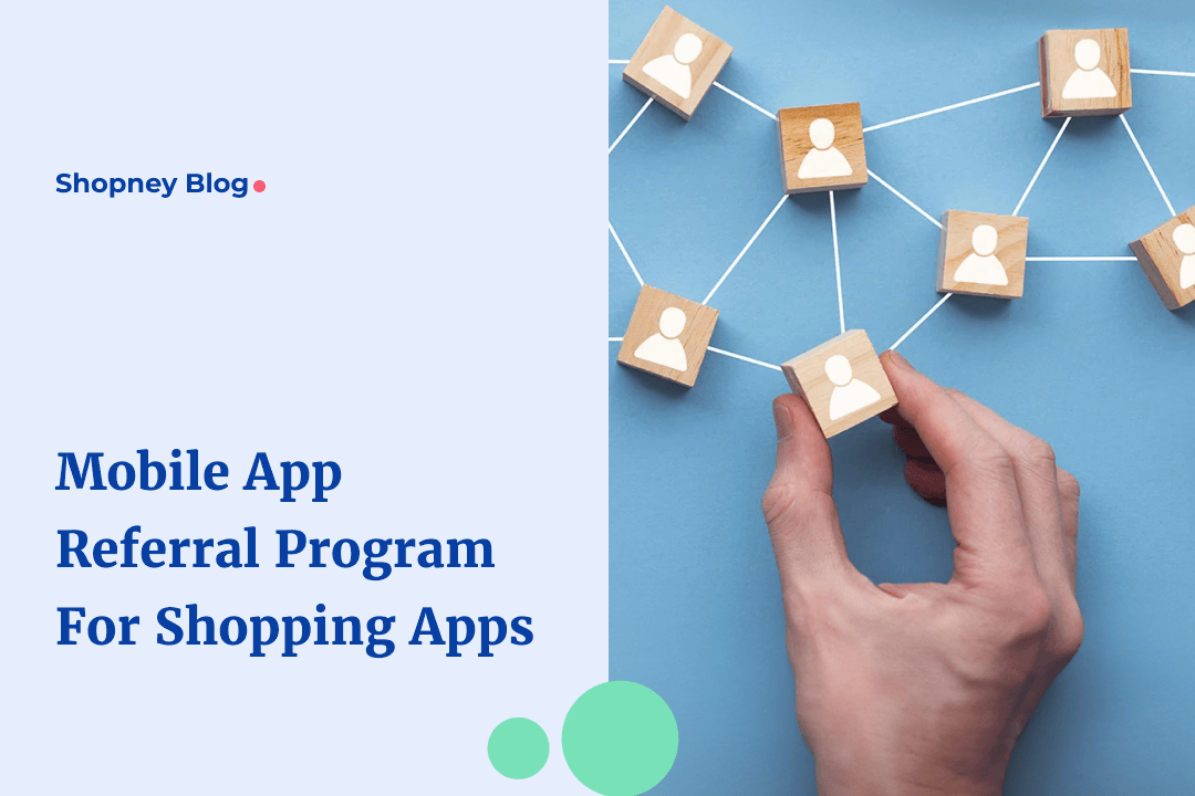 How to Use a Mobile App Referral Program to Reach More Customers and Increase Shopify Store Sales?