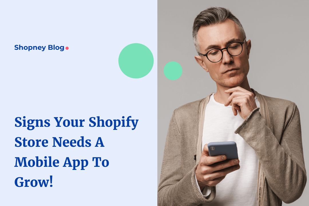 10 Signs Your Shopify Store Needs an eCommerce Mobile App to Grow