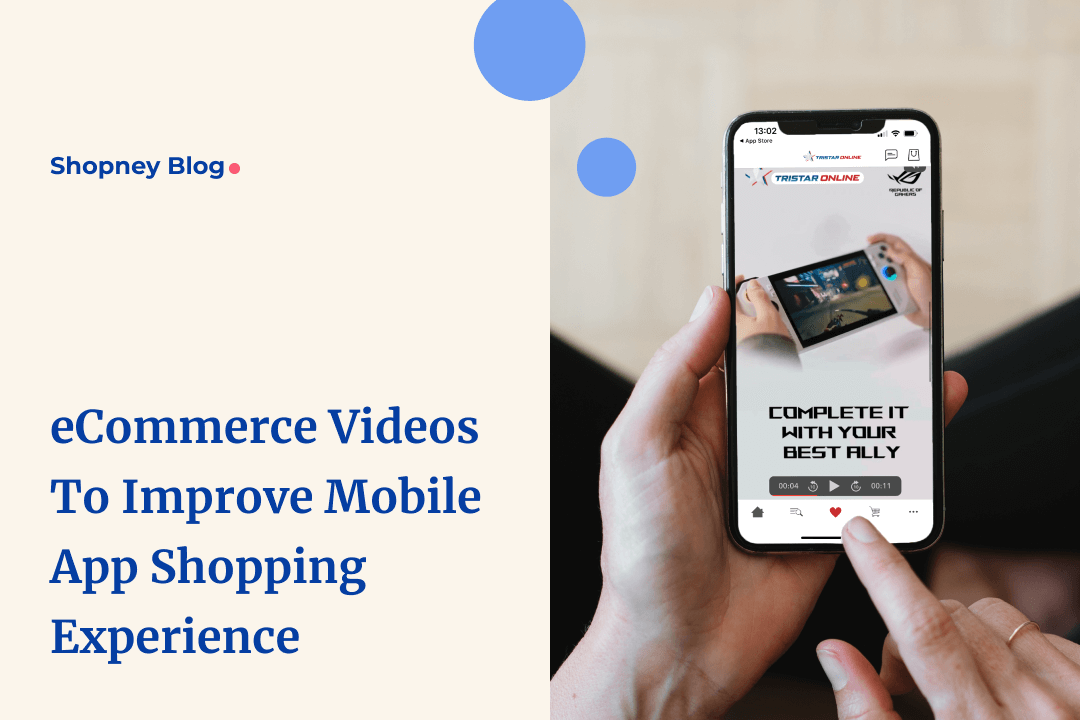 How to Use Videos to Improve Your Shopify eCommerce Mobile App?