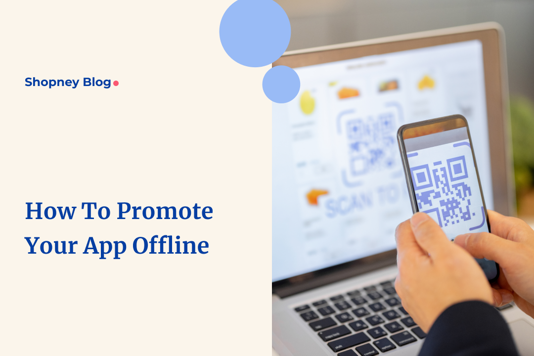 How to Promote your Shopify eCommerce Mobile App Offline