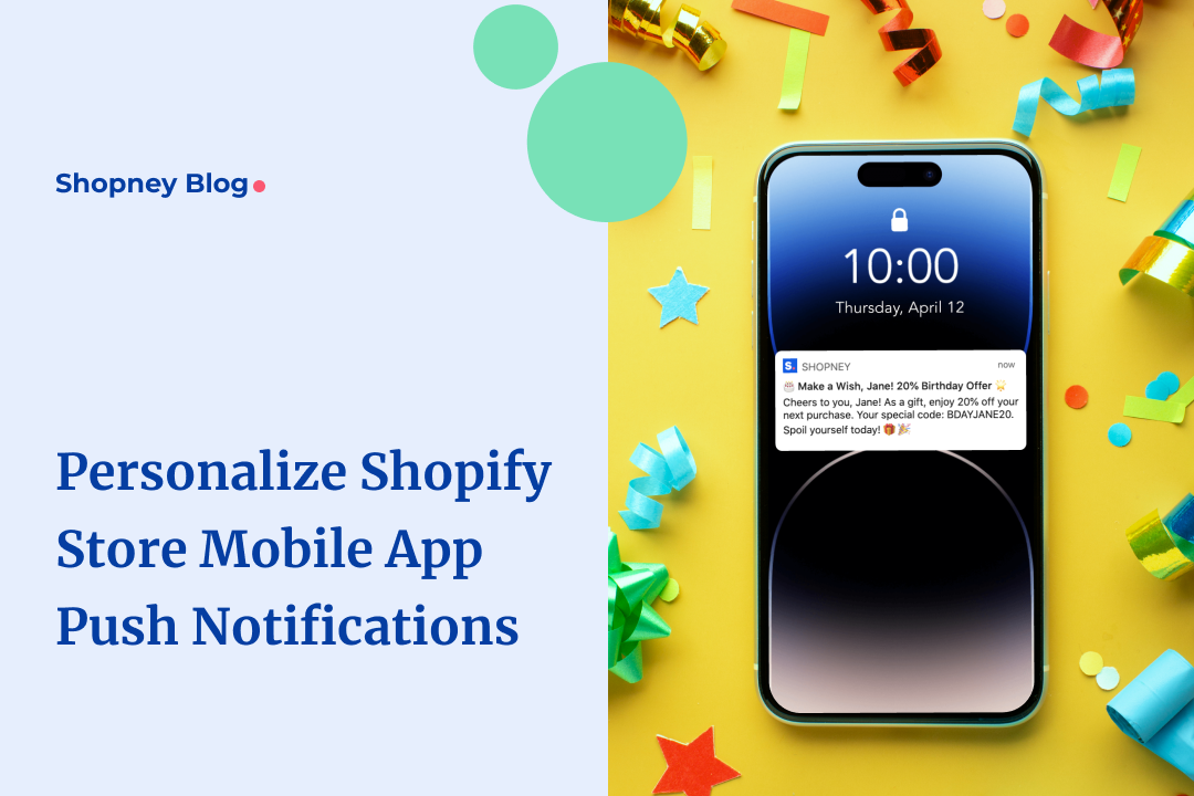 7 Ways to Personalize Your Shopify Store Mobile App Push Notifications