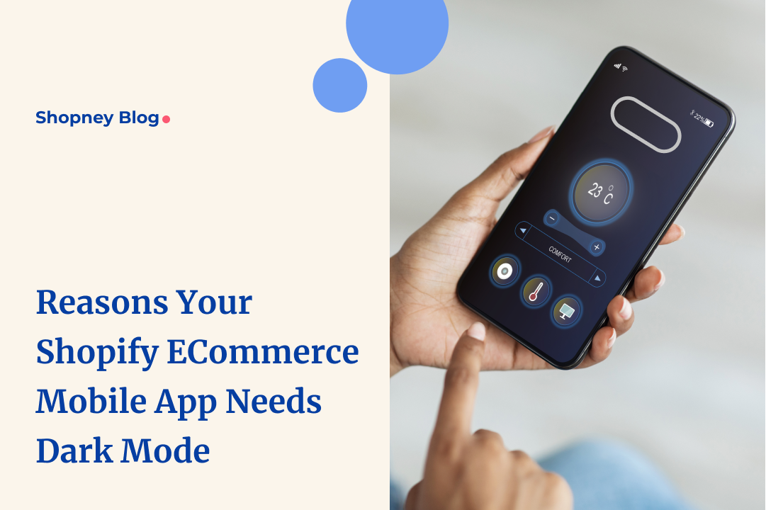 5 Reasons Why Your Shopify eCommerce Mobile App Should Have a Dark Mode