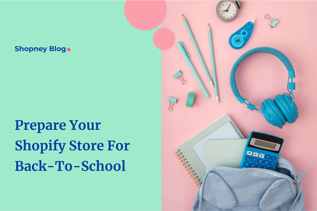 Prepare your Shopify store for back-to-school: Key strategies for 2024