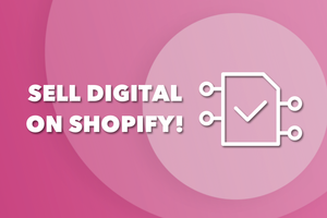 Selling Digital Products on Your Shopify Store