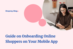 Complete Guide to eCommerce Mobile App Onboarding for Shopify Stores