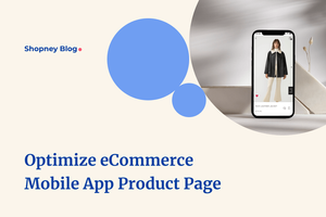 How to Optimize Your eCommerce Mobile App Product Page for Conversions?