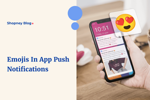 How to Use Emojis in App Push Notifications for Shopify?