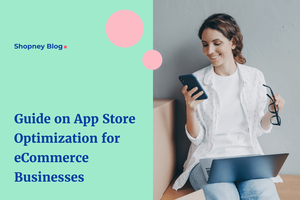 Complete Guide to App Store Optimization for Shopify Businesses