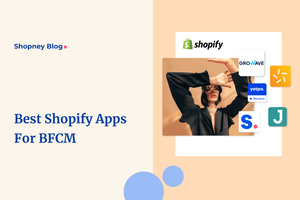 Best Shopify Apps to Increase Your BFCM Sales (2023)