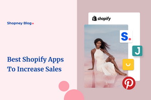 Best Shopify Apps to Increase Store Sales (2024)