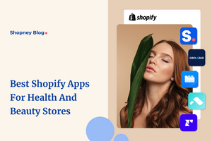 Best Shopify Apps for Health and Beauty Stores 2024