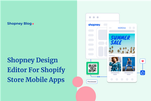 Guide on Using Shopney Design Editor to Build Branded Shopify Store Mobile Apps