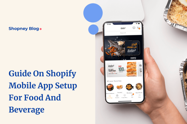 Turn food and beverage Shopify store to mobile app | Shopney
