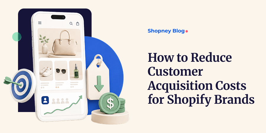How to Reduce Customer Acquisition Costs for Shopify Brands - blog cover image