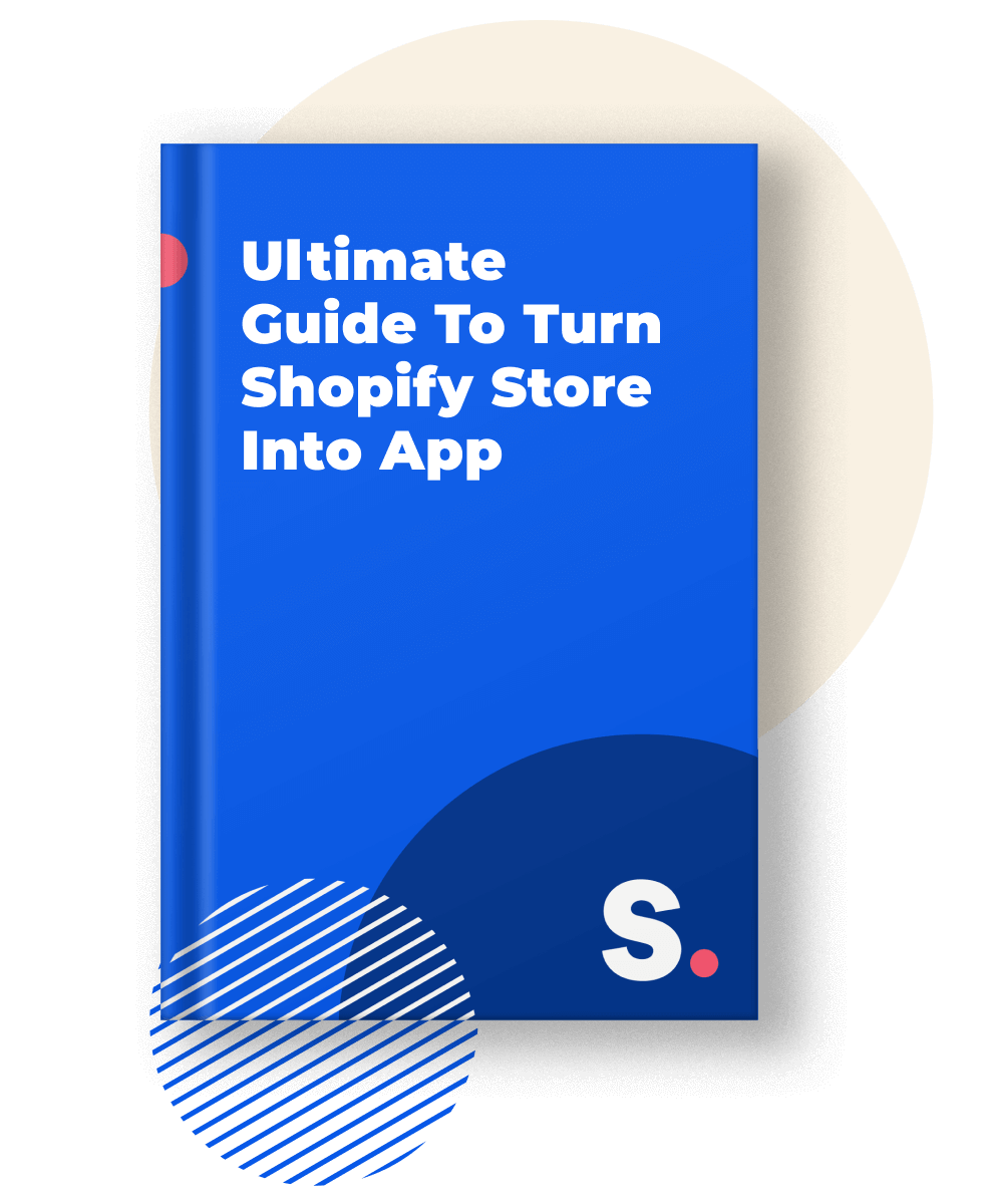 The cover of Ultimate Guide To Turn Shopify Store Into App ebook by Shopney